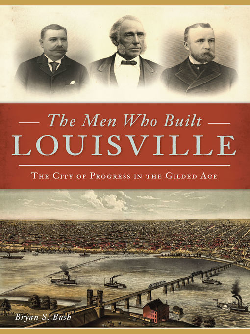 Title details for The Men Who Built Louisville by Bryan S. Bush - Wait list